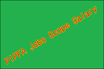 PIPFA Jobs Scope and Salary in Pakistan