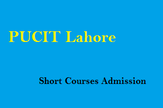 PUCIT Lahore Short Courses Admission 2023 Form Download