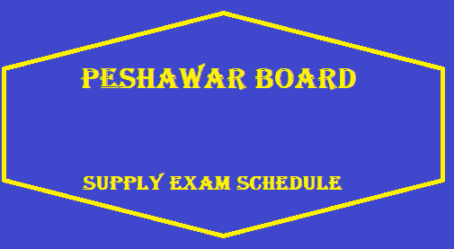 Peshawar Board Matric Supply Exam Schedule