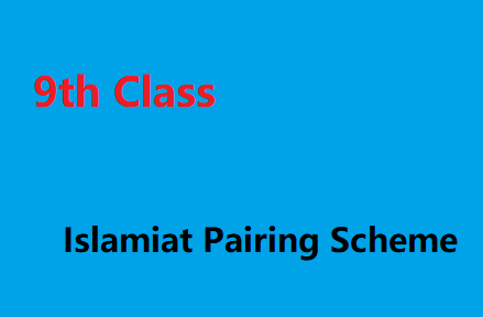 9th Class Islamiat Pairing Scheme