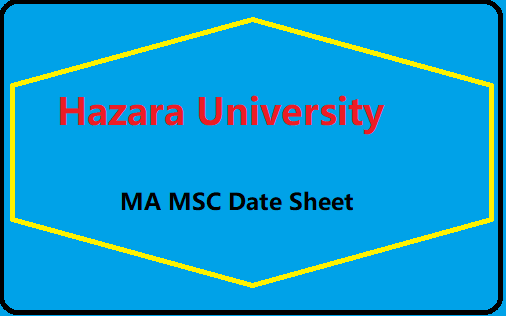 Hazara University MA MSC Date Sheet