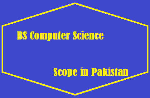 BS Computer Science Scope in Pakistan