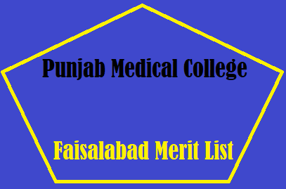 Punjab Medical College Faisalabad Merit List